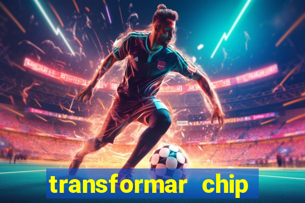 transformar chip tim em esim